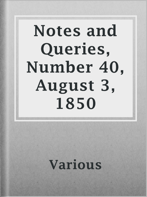 Title details for Notes and Queries, Number 40, August 3, 1850 by Various - Available